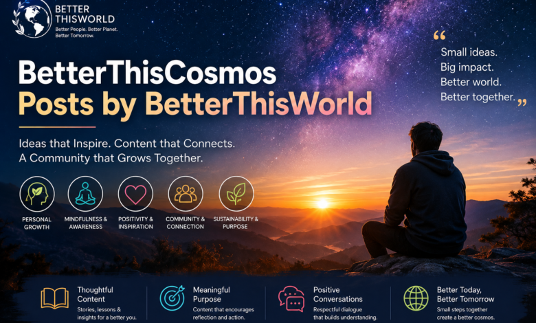betterthiscosmos posts by betterthisworld